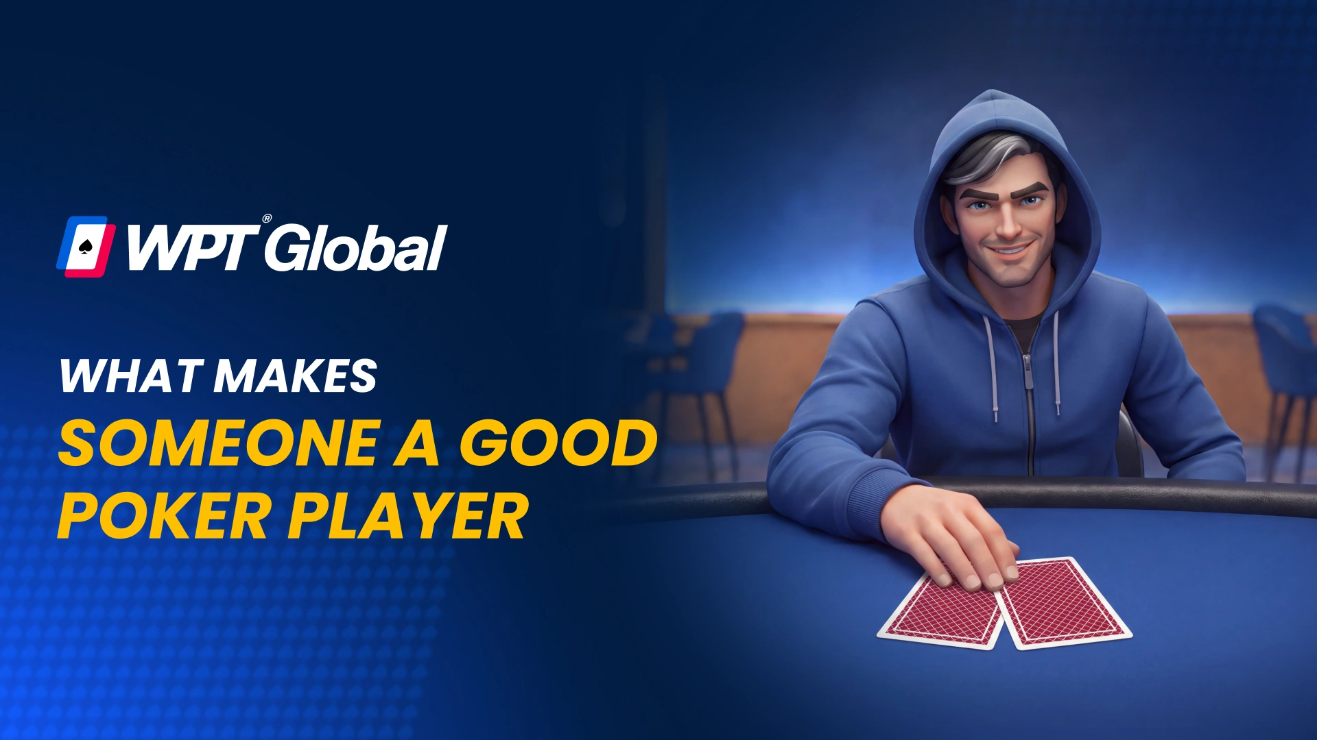 What Makes Someone A Good Poker Player: Skills &amp; Characteristics